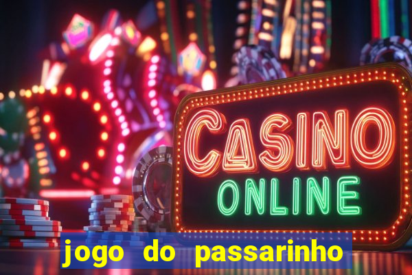 jogo do passarinho que da dinheiro